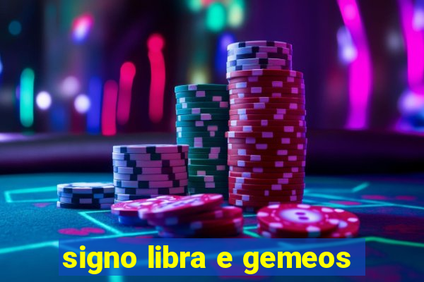 signo libra e gemeos